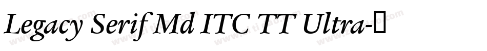 Legacy Serif Md ITC TT Ultra字体转换